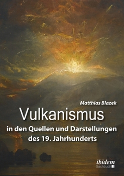 Paperback Vulkanismus in den Quellen und Darstellungen des 19. Jahrhunderts [German] Book