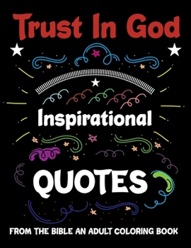 Trust in God: Inspirational Quotes From The Bible: An Adult Coloring Book (Inspirational Coloring Book)