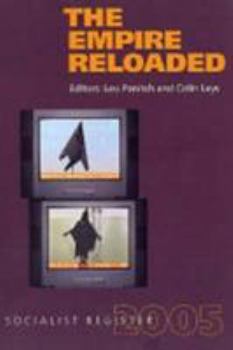 The Empire Reloaded - Book #2005 of the Socialist Register