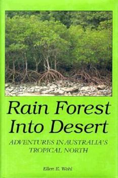 Hardcover Rain Forest Into Desert: Adventures in Australia's Tropical North Book