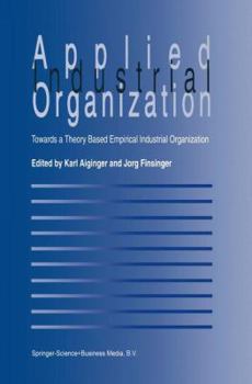 Paperback Applied Industrial Organization: Towards a Theory-Based Empirical Industrial Organization Book