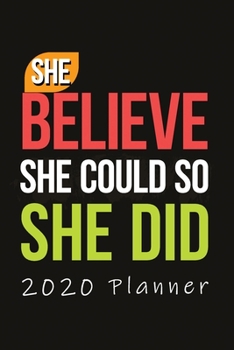 She Believe She Could so She Did 2020 Planner: 2020 Black Weekly Planner for Boss Girl, Schedule Notebook and Business Planner, Organizer Lined ... for Women Entrepreneur, Blank Book, Pink Gold
