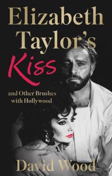 Paperback Elizabeth Taylor's Kiss and Other Brushes with Hollywood Book