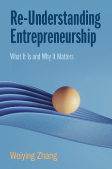 Hardcover Re-Understanding Entrepreneurship: What It Is and Why It Matters Book