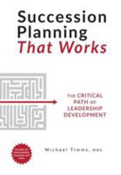 Hardcover Succession Planning That Works: The Critical Path of Leadership Development Book