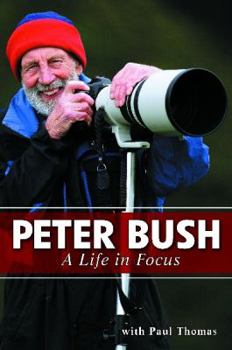 Hardcover Peter Bush: A Life in Focus Book