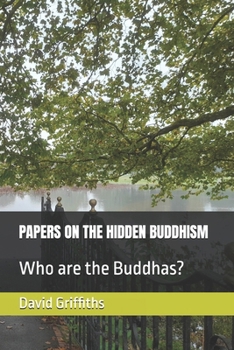 Paperback Papers on the Hidden Buddhism: Who are the Buddhas? Book