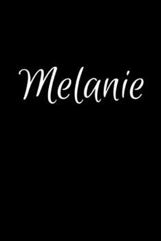Paperback Melanie: Notebook Journal for Women or Girl with the name Melanie - Beautiful Elegant Bold & Personalized Gift - Perfect for Le Book