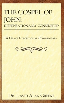 Hardcover The Gospel of John: Dispensationally Considered Book