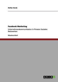 Paperback Facebook Marketing: Unternehmenskommunikation in Privaten Sozialen Netzwerken [German] Book