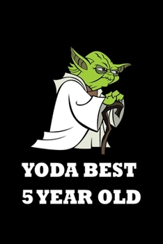 Yoda Best 5 Year Old: Blank Lined Journal, Notebook, Planner Awesome Happy 5th Birthday 5 Years Old Gift For Boys And Girls: Yoda best 5 Year ... 120 Pages, 6x9, Soft Cover, Matte Finish