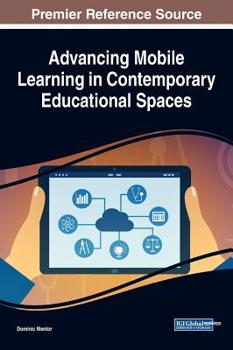 Hardcover Advancing Mobile Learning in Contemporary Educational Spaces Book