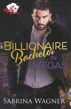 Billionaire Bachelor in Vegas - Book #2 of the Vegas Love