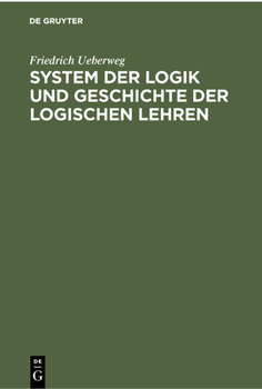 Hardcover System Der Logik Und Geschichte Der Logischen Lehren [German] Book
