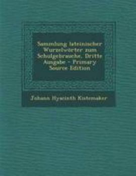 Paperback Sammlung Lateinischer Wurzelworter Zum Schulgebrauche, Dritte Ausgabe [German] Book