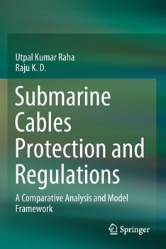 Paperback Submarine Cables Protection and Regulations: A Comparative Analysis and Model Framework Book