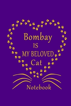 Paperback Bombay Is My Beloved Cat Notebook: Cat Lovers journal Diary, Best Gift For Bombay Cat Lovers. Book