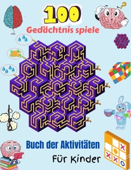 Paperback 100 Ged?chtnis spiele Buch der Aktivit?ten F?r Kinder: 100 Gemischte Denkspiele mit 16 L?sungsseiten f?r Kinder - Wortsuche, Sudoku, Word Scramble, Ti [German] Book