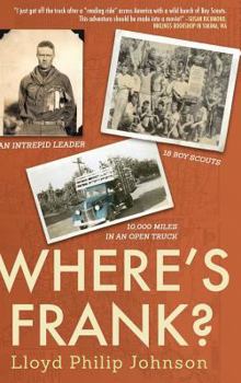 Hardcover Where's Frank?: An Intrepid Leader, 18 Boy Scouts, 10,000 Miles in an Open Truck Book