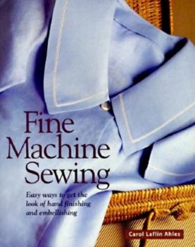 Paperback Fine Machine Sewing Revised Edition: Easy Ways to Get the Look of Hand Finishing & Embellishing Book