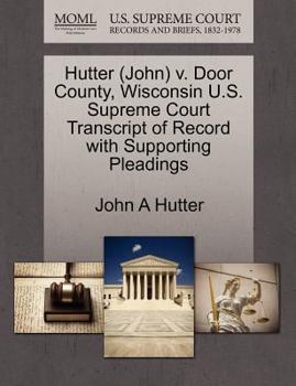 Paperback Hutter (John) V. Door County, Wisconsin U.S. Supreme Court Transcript of Record with Supporting Pleadings Book
