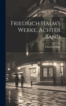 Friedrich Halm's Werke, Achter Band (German Edition)