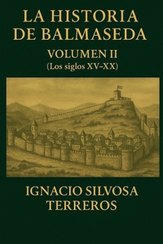 La Historia de Balmaseda: VOLUMEN II (Los siglos XV-XX)