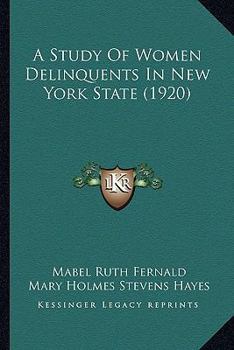 Paperback A Study Of Women Delinquents In New York State (1920) Book