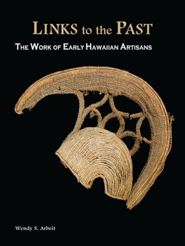 Hardcover Links to the Past: The Work of Early Hawaiian Artisans Book