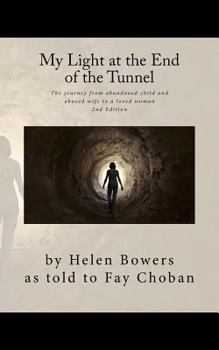 Paperback My Light at the End of the Tunnel: The journey from abandoned child and abused wife to a loved woman Book