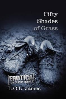 Paperback Fifty Shades of Grass: A Parody: Erotica for classy blokes Book