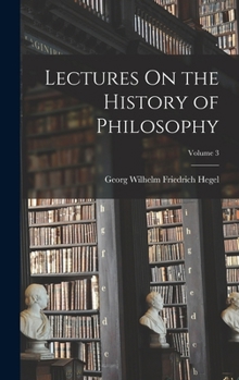 Hardcover Lectures On the History of Philosophy; Volume 3 Book