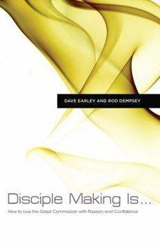 Paperback Disciple Making Is...: How to Live the Great Commission with Passion and Confidence Book