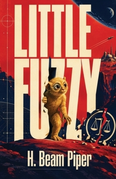 Little Fuzzy: A Science Fiction Classic of First Contact, Intelligence, and the Fight for Personhood