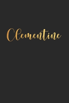 Clementine: Unique Custom Gift for Clementine, First Name Gold Personalized Journal , lined Notebook / Journal Gift, 120 pages, 6x9, Soft Cover, Matte Finish