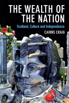 Hardcover The Wealth of the Nation: Scotland, Culture and Independence Book