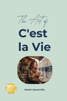 Paperback The Art of C'est la Vie: The Practical Guide. Book