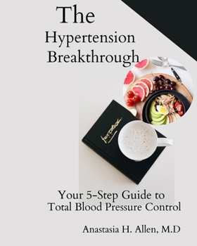 Paperback The Hypertension Breakthrough: Your 5-Step Guide to Total Blood Pressure Control Book