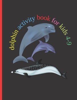 Paperback dolphin activity book for kids: Fun with Numbers, Letters, Shapes, Colors, Animals Big activity workbook for kids Book