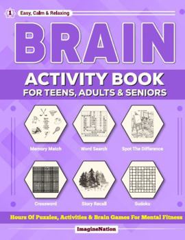 BRAIN ACTIVITY BOOK FOR TEENS, ADULTS & SENIORS: Hours of PUZZLES, ACTIVITIES & BRAIN GAMES for Mental Fitness
