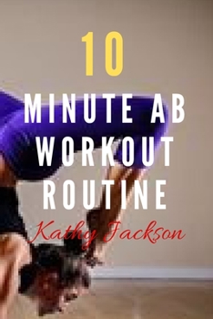 Paperback 10 Minute Ab Workout Routine: Workout/Fitness and/or Nutrition Journal/Planners Book