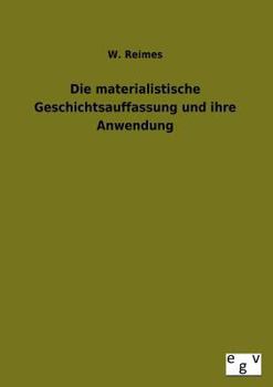 Paperback Die Materialistische Geschichtsauffassung Und Ihre Anwendung [German] Book