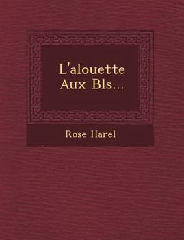 Paperback L'Alouette Aux Bl S... [French] Book