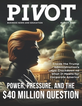 Paperback Pivot Magazine Issue 33: The $40 Million Surrender: Power, Pressure, and the Legal Battle Reshaping Corporate America Book