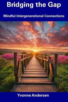 Paperback Bridging the Gap: Mindful Intergenerational Connections Book