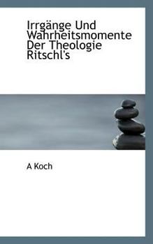 Paperback Irrgange Und Wahrheitsmomente Der Theologie Ritschl's [German] Book
