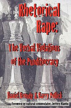 Paperback Rhetorical Rape: The Verbal Violations of the Punditocracy Book