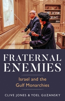 Hardcover Fraternal Enemies: Israel and the Gulf Monarchies Book