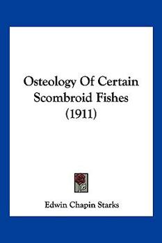 Paperback Osteology Of Certain Scombroid Fishes (1911) Book