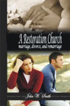 Paperback A Restoration Church (Marriage, Divorce, And Remarriage) Book